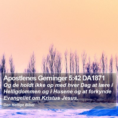 Apostlenes Gerninger 5:42 DA1871 Bible Verse Image