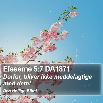 Efeserne 5:7 DA1871 Bible Verse Image