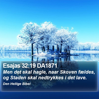 Esajas 32:19 DA1871 Bible Verse Image