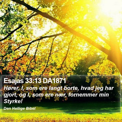 Esajas 33:13 DA1871 Bible Verse Image