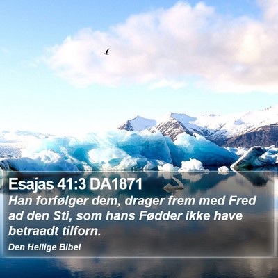 Esajas 41:3 DA1871 Bible Verse Image