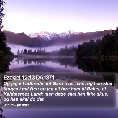 Ezekiel 12:13 DA1871 Bible Verse Image