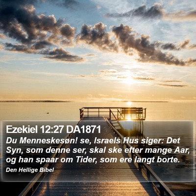 Ezekiel 12:27 DA1871 Bible Verse Image
