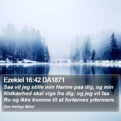 Ezekiel 16:42 DA1871 Bible Verse Image