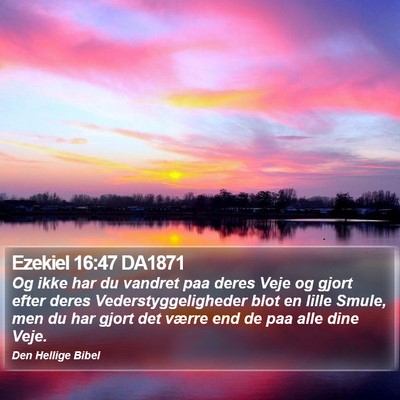 Ezekiel 16:47 DA1871 Bible Verse Image