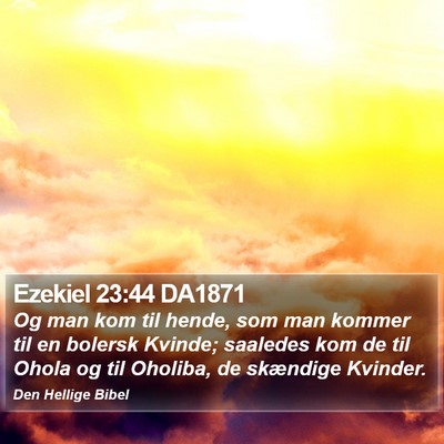 Ezekiel 23:44 DA1871 Bible Verse Image