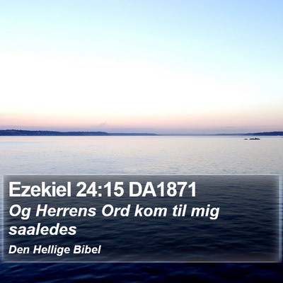 Ezekiel 24:15 DA1871 Bible Verse Image