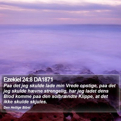 Ezekiel 24:8 DA1871 Bible Verse Image