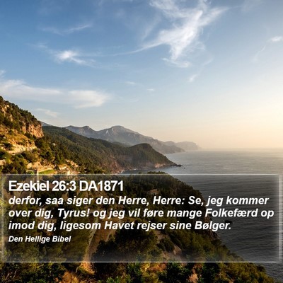 Ezekiel 26:3 DA1871 Bible Verse Image