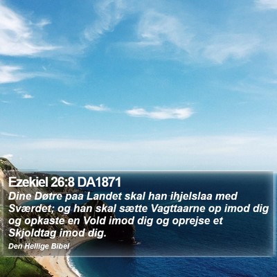 Ezekiel 26:8 DA1871 Bible Verse Image
