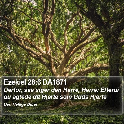 Ezekiel 28:6 DA1871 Bible Verse Image