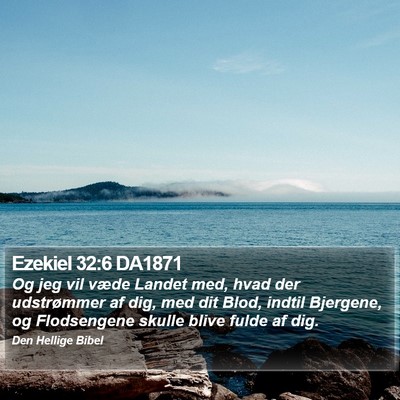 Ezekiel 32:6 DA1871 Bible Verse Image
