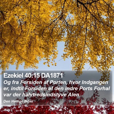 Ezekiel 40:15 DA1871 Bible Verse Image