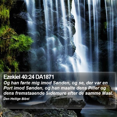 Ezekiel 40:24 DA1871 Bible Verse Image