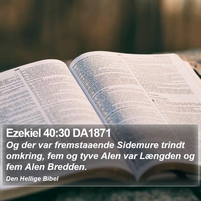 Ezekiel 40:30 DA1871 Bible Verse Image