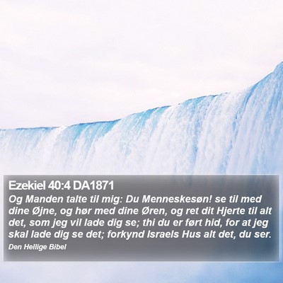 Ezekiel 40:4 DA1871 Bible Verse Image