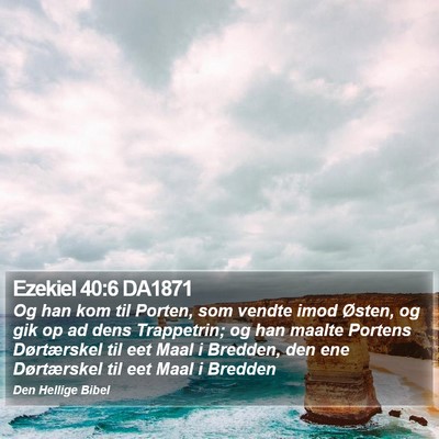 Ezekiel 40:6 DA1871 Bible Verse Image