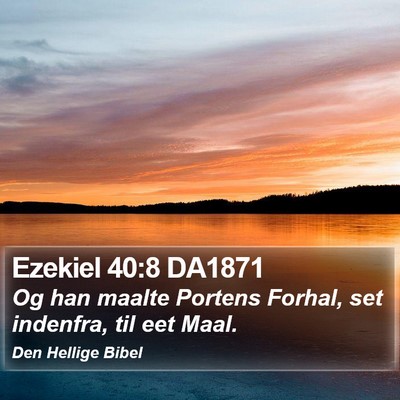Ezekiel 40:8 DA1871 Bible Verse Image