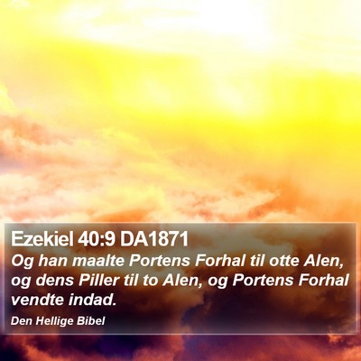 Ezekiel 40:9 DA1871 Bible Verse Image