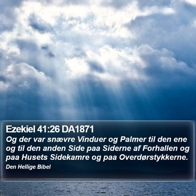 Ezekiel 41:26 DA1871 Bible Verse Image