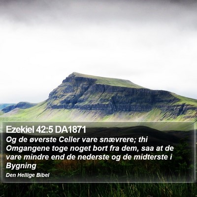 Ezekiel 42:5 DA1871 Bible Verse Image