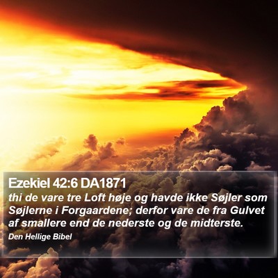 Ezekiel 42:6 DA1871 Bible Verse Image