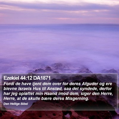 Ezekiel 44:12 DA1871 Bible Verse Image