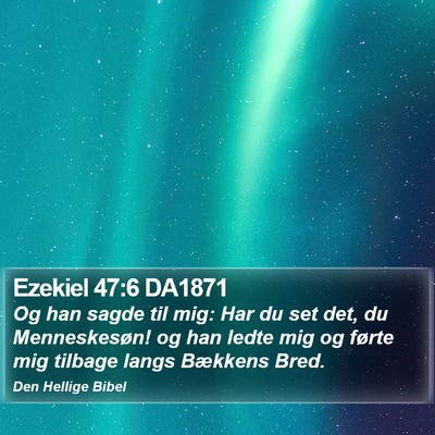 Ezekiel 47:6 DA1871 Bible Verse Image