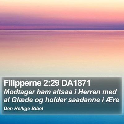 Filipperne 2:29 DA1871 Bible Verse Image