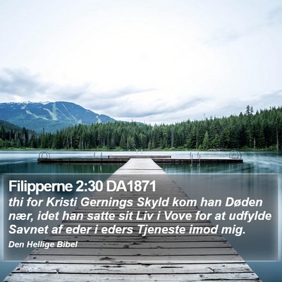 Filipperne 2:30 DA1871 Bible Verse Image