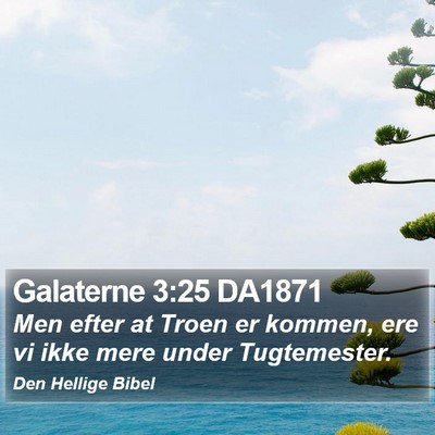 Galaterne 3:25 DA1871 Bible Verse Image