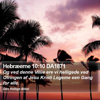 Hebræerne 10:10 DA1871 Bible Verse Image