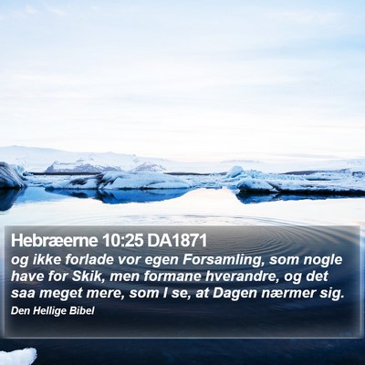 Hebræerne 10:25 DA1871 Bible Verse Image