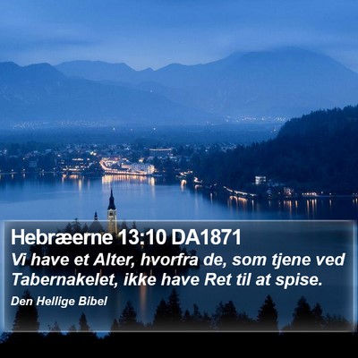 Hebræerne 13:10 DA1871 Bible Verse Image