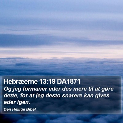 Hebræerne 13:19 DA1871 Bible Verse Image