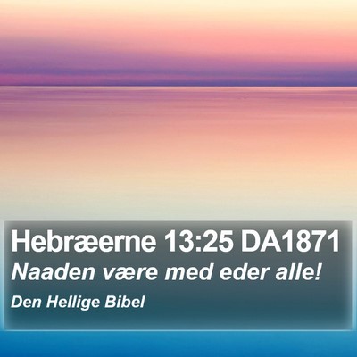 Hebræerne 13:25 DA1871 Bible Verse Image