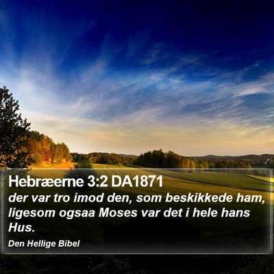 Hebræerne 3:2 DA1871 Bible Verse Image
