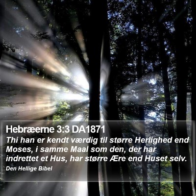 Hebræerne 3:3 DA1871 Bible Verse Image
