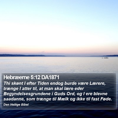 Hebræerne 5:12 DA1871 Bible Verse Image