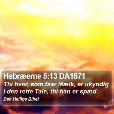 Hebræerne 5:13 DA1871 Bible Verse Image
