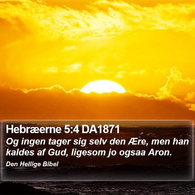 Hebræerne 5:4 DA1871 Bible Verse Image