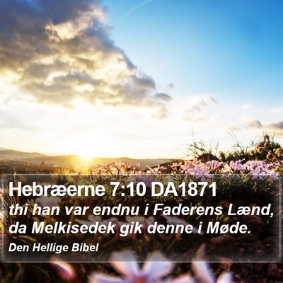 Hebræerne 7:10 DA1871 Bible Verse Image