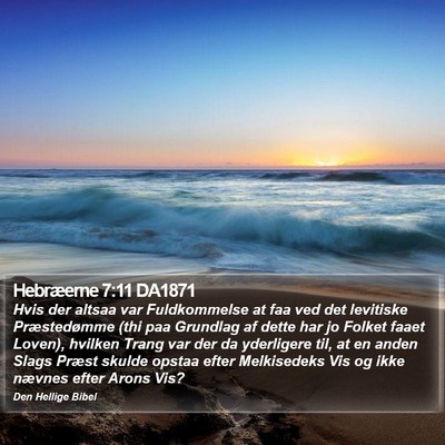Hebræerne 7:11 DA1871 Bible Verse Image