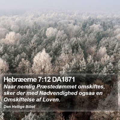Hebræerne 7:12 DA1871 Bible Verse Image