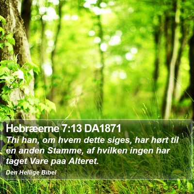 Hebræerne 7:13 DA1871 Bible Verse Image