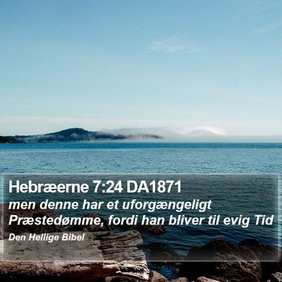 Hebræerne 7:24 DA1871 Bible Verse Image