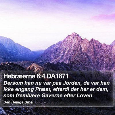 Hebræerne 8:4 DA1871 Bible Verse Image
