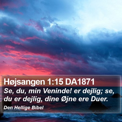 Højsangen 1:15 DA1871 Bible Verse Image