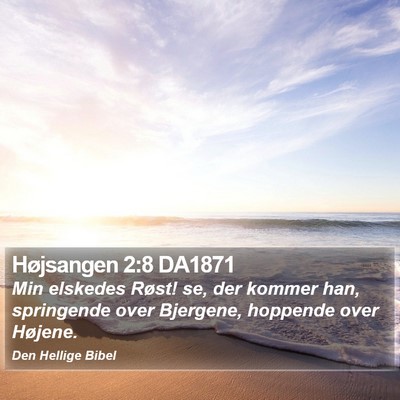 Højsangen 2:8 DA1871 Bible Verse Image
