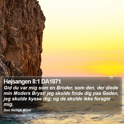 Højsangen 8:1 DA1871 Bible Verse Image